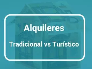 ¿Por qué es más rentable un alquiler tradicional que uno turístico?